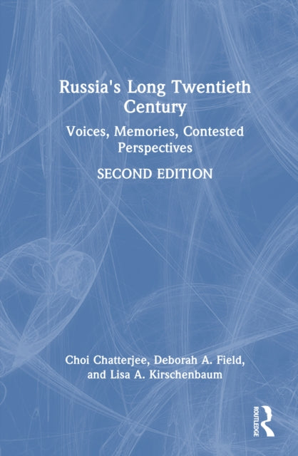 Russia's Long Twentieth Century: Voices, Memories, Contested Perspectives