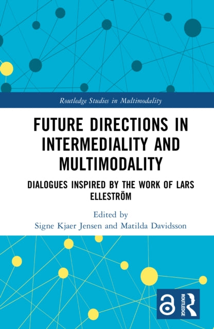 Future Directions in Intermediality and Multimodality: Dialogues Inspired by the Work of Lars Ellestrom