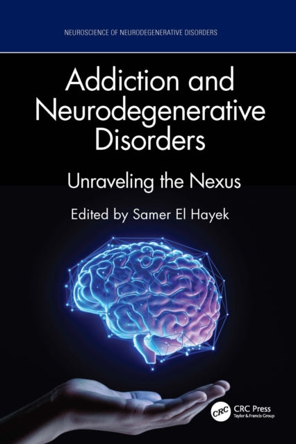 Addiction and Neurodegenerative Disorders: Unraveling the Nexus