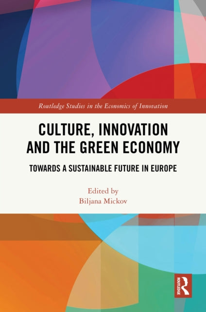 Culture, Innovation and the Green Economy: Towards a Sustainable Future in Europe