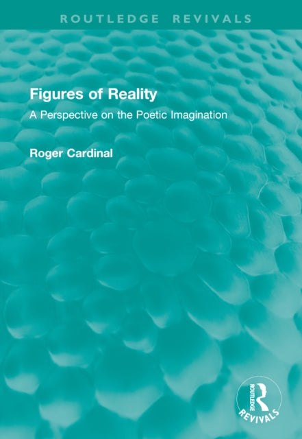 Figures of Reality: A Perspective on the Poetic Imagination