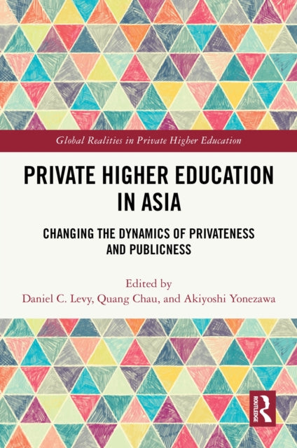Private Higher Education in Asia: Changing the Dynamics of Privateness and Publicness