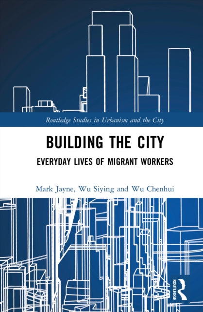 Building the City: Everyday Lives of Migrant Workers