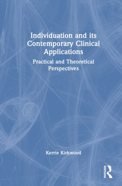 Individuation and its Contemporary Clinical Applications: Practical and Theoretical Perspectives