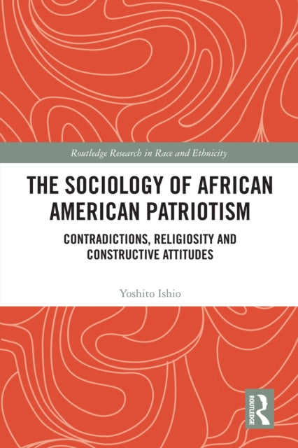 The Sociology of African American Patriotism: Contradictions, Religiosity and Constructive Attitudes
