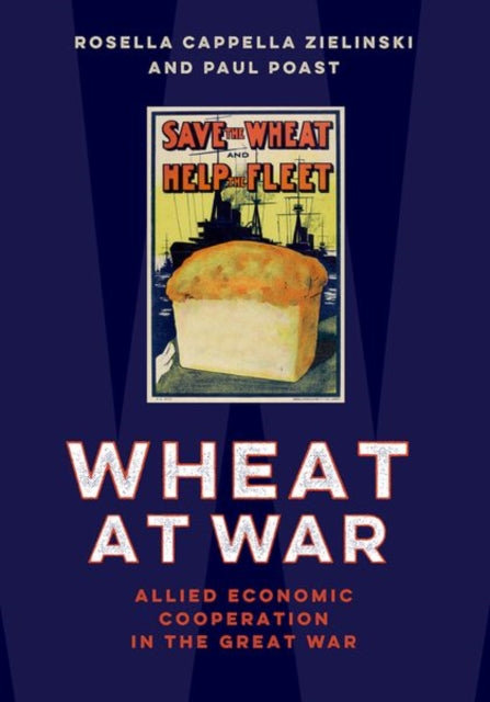 Wheat at War: Allied Economic Cooperation in the Great War