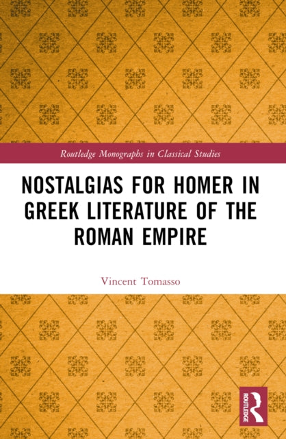 Nostalgias for Homer in Greek Literature of the Roman Empire