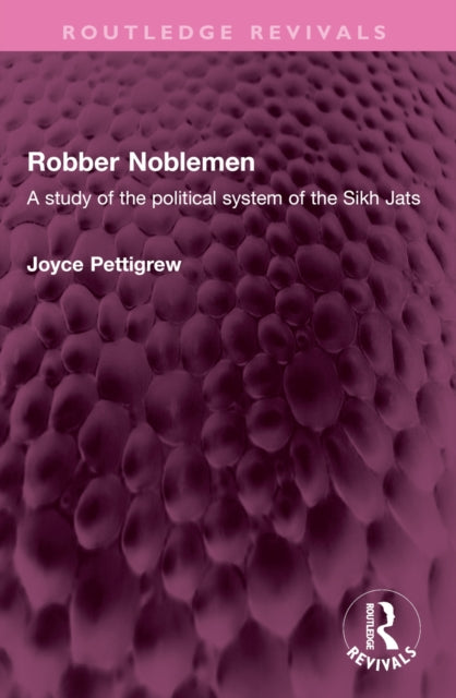Robber Noblemen: A study of the political system of the Sikh Jats