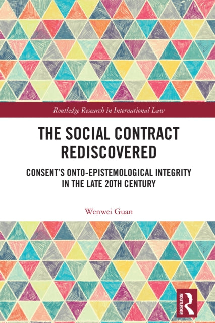 The Social Contract Rediscovered: Consent’s Onto-Epistemological Integrity in the Late 20th Century