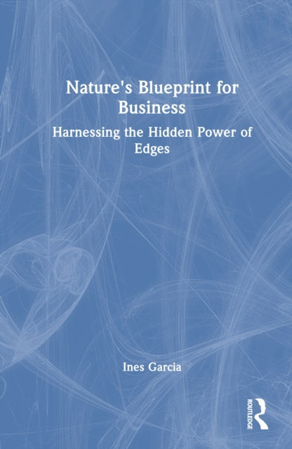 Nature's Blueprint for Business: Harnessing the Hidden Power of Edges
