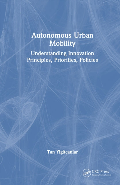 Autonomous Urban Mobility: Understanding Innovation Principles, Priorities, Policies