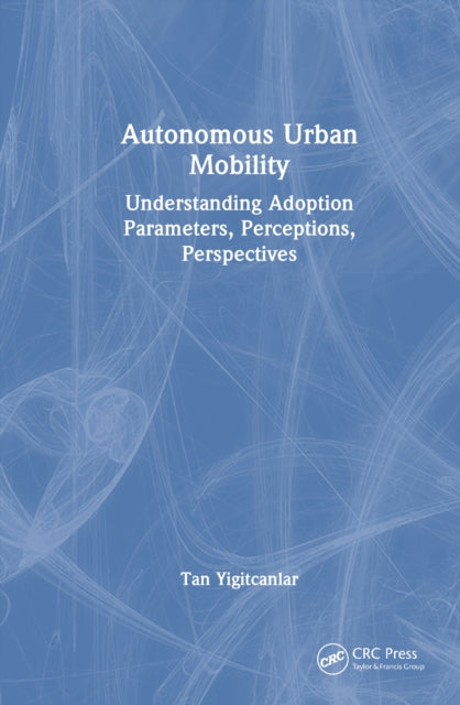 Autonomous Urban Mobility: Understanding Adoption Parameters, Perceptions, Perspectives