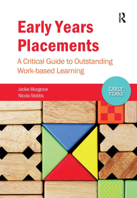 Early Years Placements: A Critical Guide to Outstanding Work-based Learning