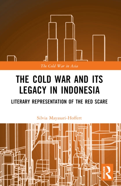 The Cold War and its Legacy in Indonesia: Literary Representation of the Red Scare