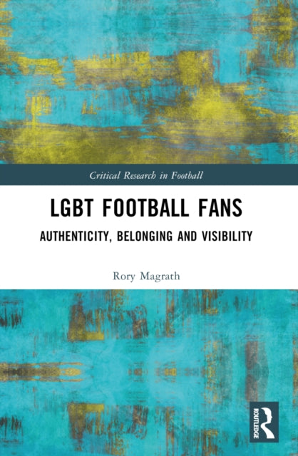 LGBT Football Fans: Authenticity, Belonging and Visibility