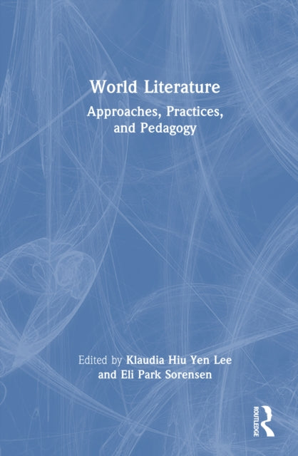 World Literature: Approaches, Practices, and Pedagogy