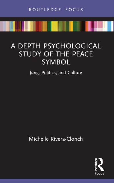 A Depth Psychological Study of the Peace Symbol: Jung, Politics and Culture