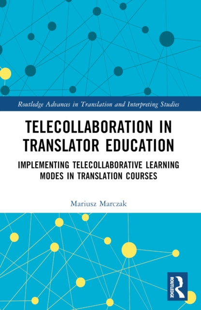 Telecollaboration in Translator Education: Implementing Telecollaborative Learning Modes in Translation Courses