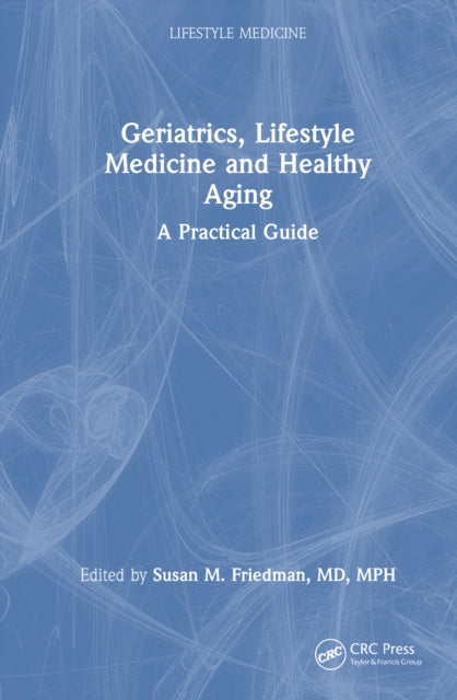 Geriatrics, Lifestyle Medicine and Healthy Aging: A Practical Guide