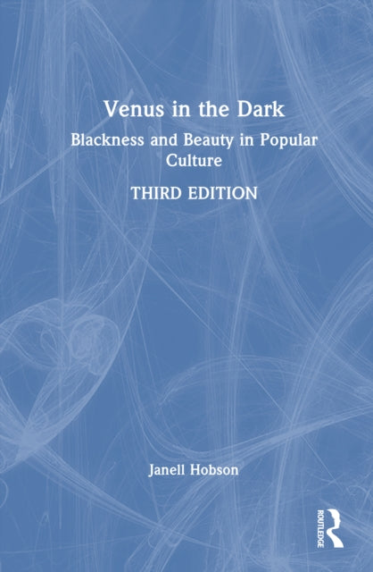 Venus in the Dark: Blackness and Beauty in Popular Culture