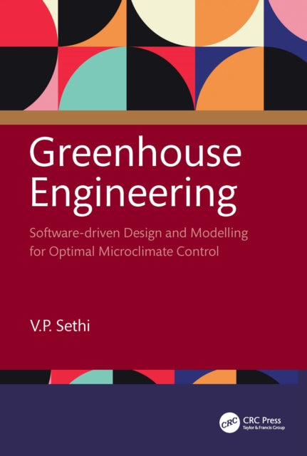 Greenhouse Engineering: Software-driven Design and Modelling for Optimal Microclimate Control