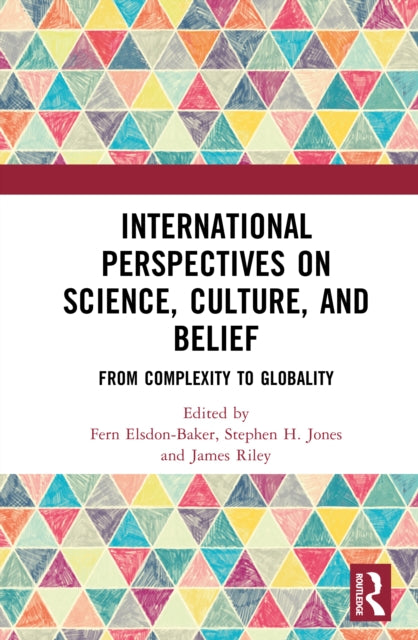 International Perspectives on Science, Culture, and Belief: From Complexity to Globality