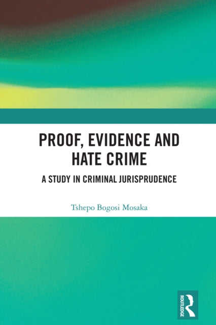 Proof, Evidence and Hate Crime: A Study in Criminal Jurisprudence