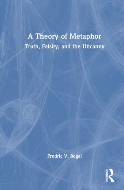 A Theory of Metaphor: Truth, Falsity, and the Uncanny