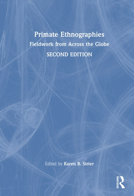 Primate Ethnographies: Fieldwork from Across the Globe
