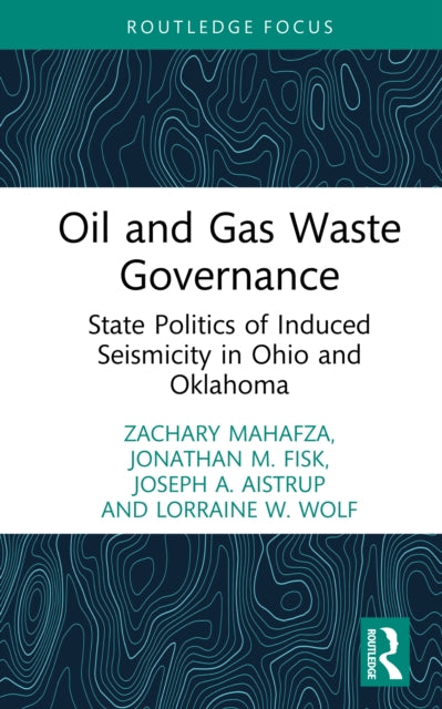 Oil and Gas Waste Governance: State Politics of Induced Seismicity in Ohio and Oklahoma