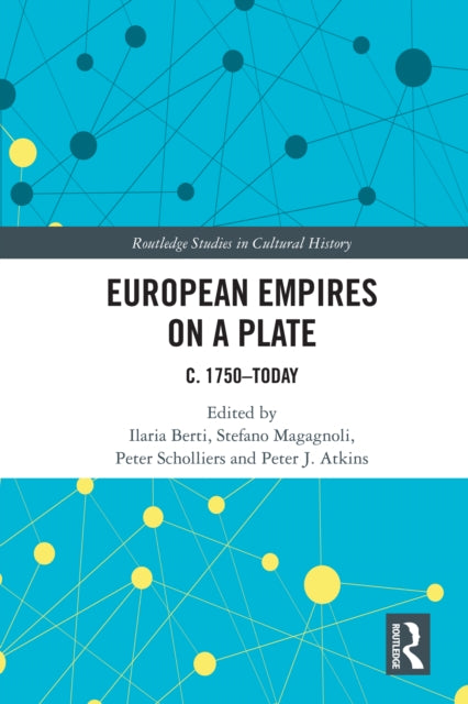 European Empires on a Plate: c. 1750–Today