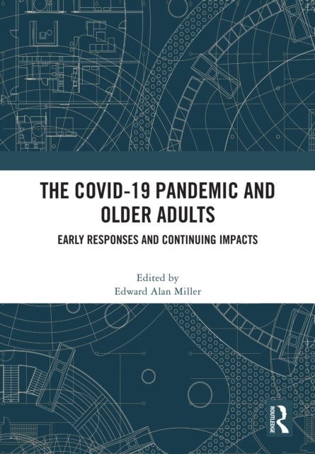 The COVID-19 Pandemic and Older Adults: Early Responses and Continuing Impacts