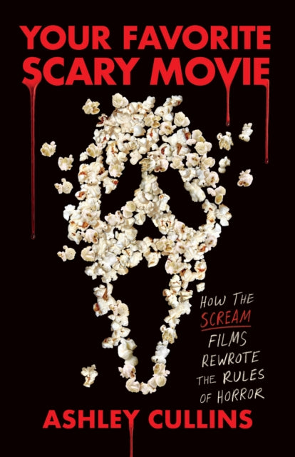 Your Favorite Scary Movie: How the Scream Films Rewrote the Rules of Horror