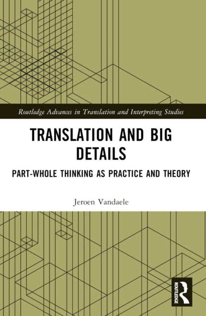 Translation and Big Details: Part-Whole Thinking as Practice and Theory