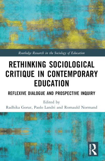 Rethinking Sociological Critique in Contemporary Education: Reflexive Dialogue and Prospective Inquiry