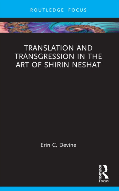 Translation and Transgression in the Art of Shirin Neshat