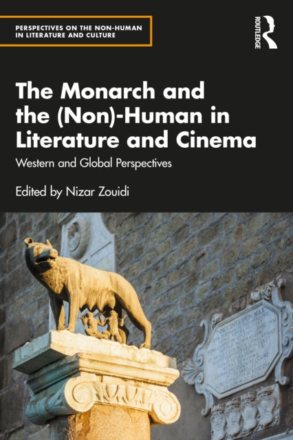 The Monarch and the (Non)-Human in Literature and Cinema: Western and Global Perspectives