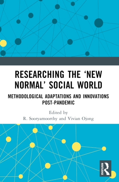 Researching the ‘New Normal’ Social World: Methodological Adaptations and Innovations Post-Pandemic