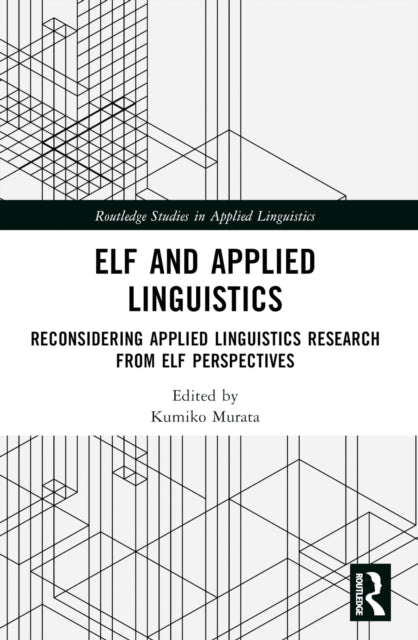 ELF and Applied Linguistics: Reconsidering Applied Linguistics Research from ELF Perspectives