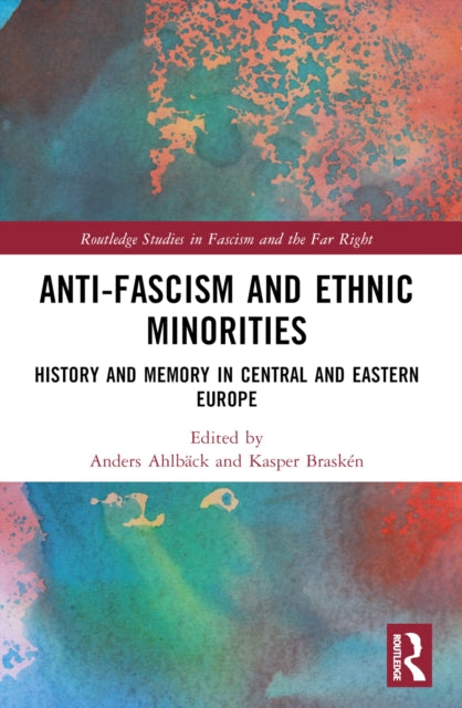 Anti-Fascism and Ethnic Minorities: History and Memory in Central and Eastern Europe