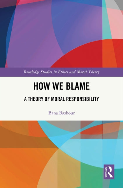 How We Blame: A Theory of Moral Responsibility