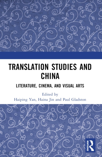 Translation Studies and China: Literature, Cinema, and Visual Arts