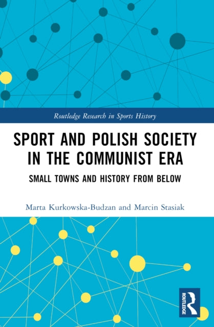 Sport and Polish Society in the Communist Era: Small Towns and History from Below