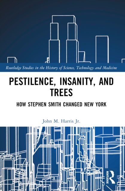 Pestilence, Insanity, and Trees: How Stephen Smith Changed New York