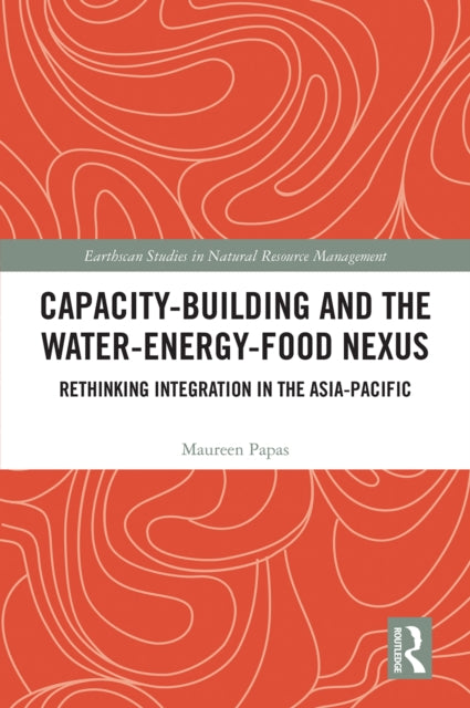 Capacity-Building and the Water-Energy-Food Nexus: Rethinking Integration in the Asia-Pacific