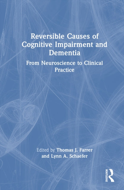 Reversible Causes of Cognitive Impairment and Dementia: From Neuroscience to Clinical Practice