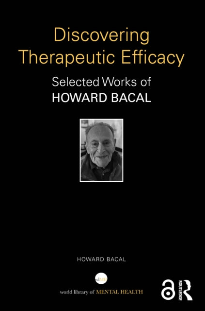 Discovering Therapeutic Efficacy: Selected Works of Howard Bacal