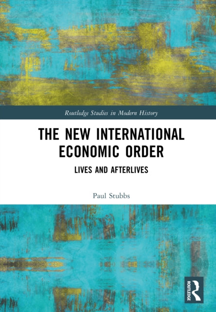 The New International Economic Order: Lives and Afterlives