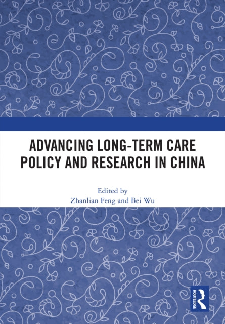 Advancing Long-Term Care Policy and Research in China
