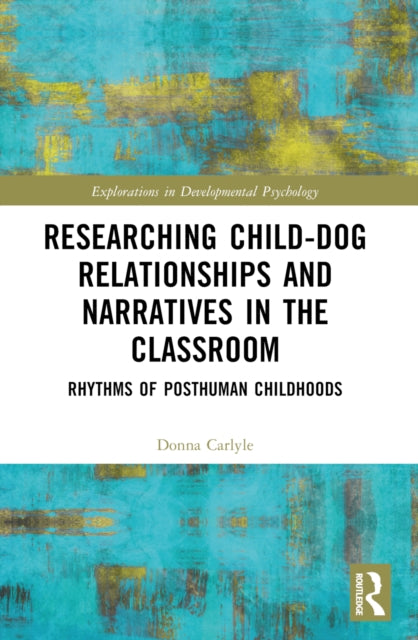 Researching Child-Dog Relationships and Narratives in the Classroom: Rhythms of Posthuman Childhoods